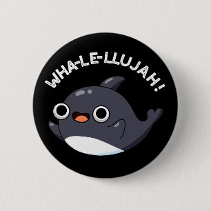 Chapa Redonda De 5 Cm Wha-le-llujah Funny Orca Whale Pun Dark BG