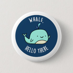 Chapa Redonda De 5 Cm Whale Hello There Funny Whale Pun