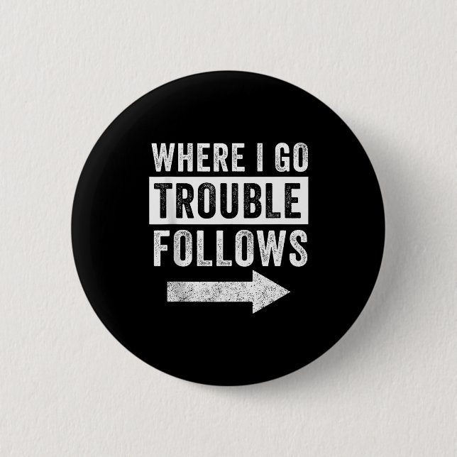 Chapa Redonda De 5 Cm Where I Go Trouble Follows Funny Matching Couple S (Anverso)