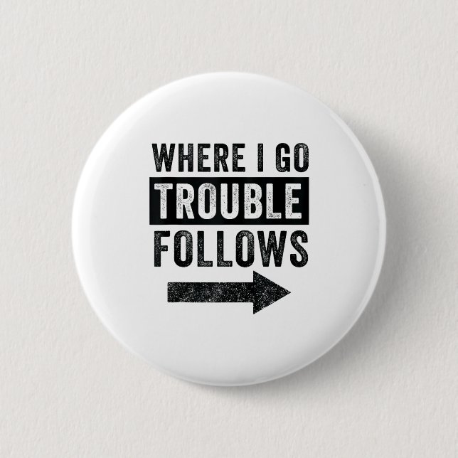 Chapa Redonda De 5 Cm Where I Go Trouble Follows Funny Matching Couple S (Anverso)