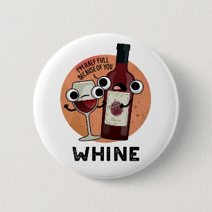 Chapa Redonda De 5 Cm Whine Funny Wine Pun