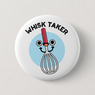 Chapa Redonda De 5 Cm Whisk Take Funny Baking Pun