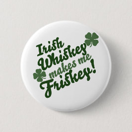 Chapa Redonda De 5 Cm Whiskey irlandés me hace Friskey