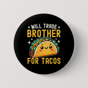 Chapa Redonda De 5 Cm Will Trade Brother for Tacos Taco Lover Cinco De M