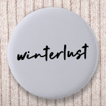 Chapa Redonda De 5 Cm Winterlust | Navidades Minimalistas modernos de in<br><div class="desc">Sencillo y elegante botón "winterlust" cita el arte en la moderna tipografía de estilo minimalista de escritura a mano inspirada en el amor al invierno,  navidades,  navidad,  nieve y días cálidos!</div>