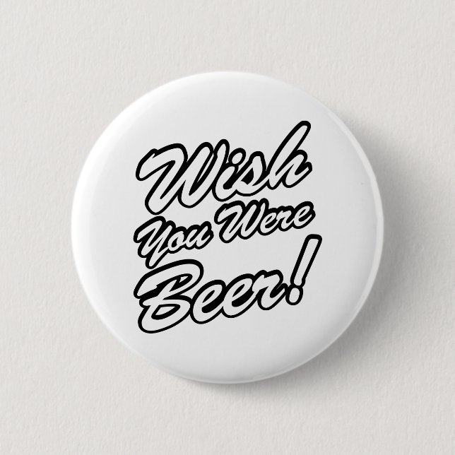 Chapa Redonda De 5 Cm Wish You Were Beer! (Anverso)