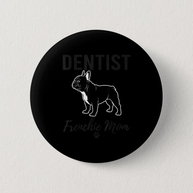 Chapa Redonda De 5 Cm Women Dentist Frenchie Mom Shirt Funny Dog Lover D (Anverso)