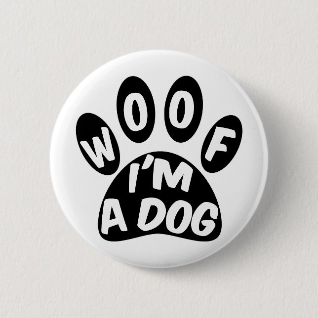 Chapa Redonda De 5 Cm Woof I'm A Dog (Anverso)