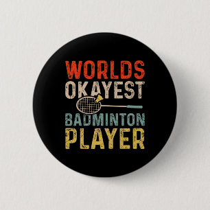 Chapa Redonda De 5 Cm Worlest Okayest Badminton Player Retro Badminton