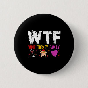 Chapa Redonda De 5 Cm Wtf Wine Turkey Camisas familiares Divertido Día d