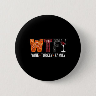 Chapa Redonda De 5 Cm Wtf Wine Turkey Familia Divertido Día de Acción de