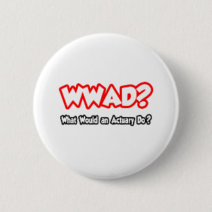 Chapa Redonda De 5 Cm WWAD... ¿Qué haría un actuario?