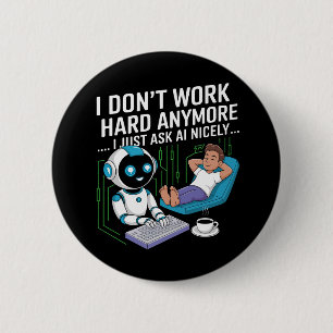 Chapa Redonda De 5 Cm Ya no trabajo duro... Solo le pregunto a AI con am