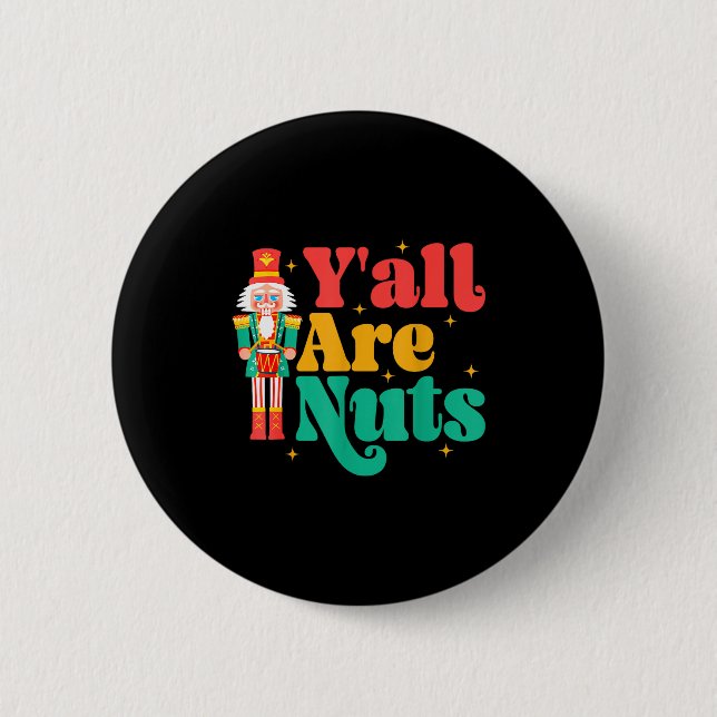 Chapa Redonda De 5 Cm Y'all Are Nuts Xmas Funny Nutcracker Christmas  (Anverso)