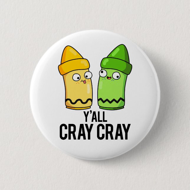 Chapa Redonda De 5 Cm Yall Cray Cray Funny Crazy Crayon Pun (Anverso)