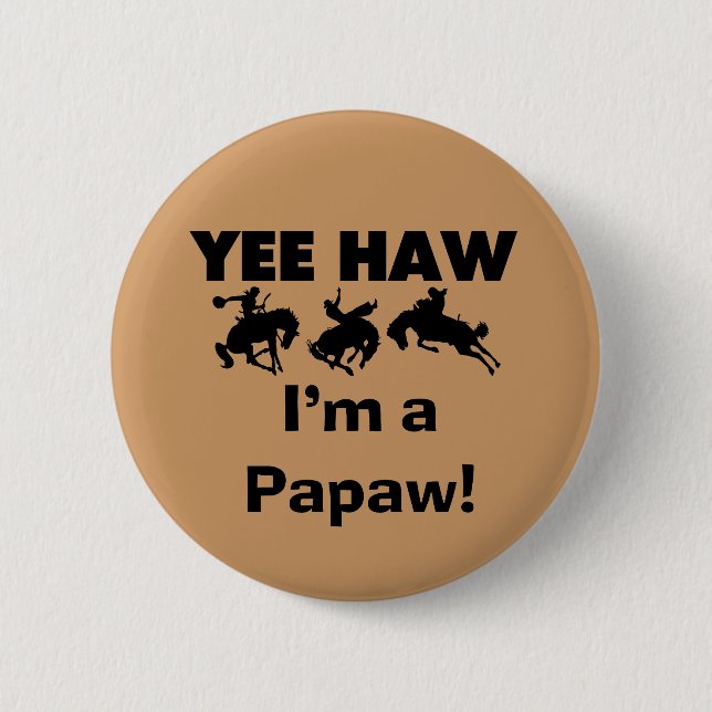 Chapa Redonda De 5 Cm Yee Haw, soy camisetas Papaw y regalos (Anverso)