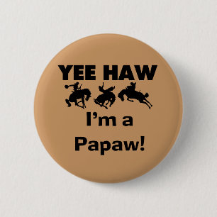 Chapa Redonda De 5 Cm Yee Haw, soy camisetas y regalos de Papaw