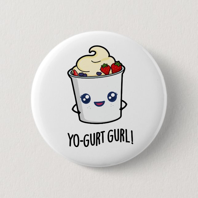 Chapa Redonda De 5 Cm Yo-gurt Gurl Funny Yogurt Pun (Anverso)