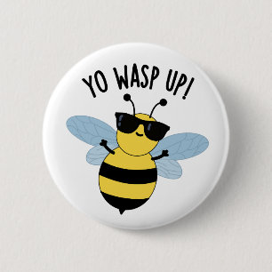 Chapa Redonda De 5 Cm Yo Wasp Up Funny Bug Puns