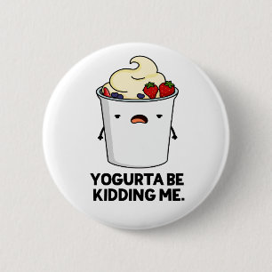 Chapa Redonda De 5 Cm Yogurta Esté Bidándome Gracioso Yogurt Pun