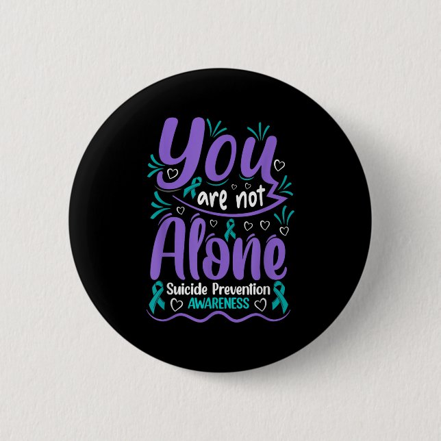 Chapa Redonda De 5 Cm You Are Not Alone Suicide Prevention Awareness  (Anverso)