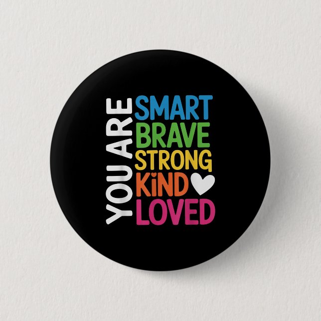 Chapa Redonda De 5 Cm You Are Smart Brave Strong Kind Loved Motivation T (Anverso)