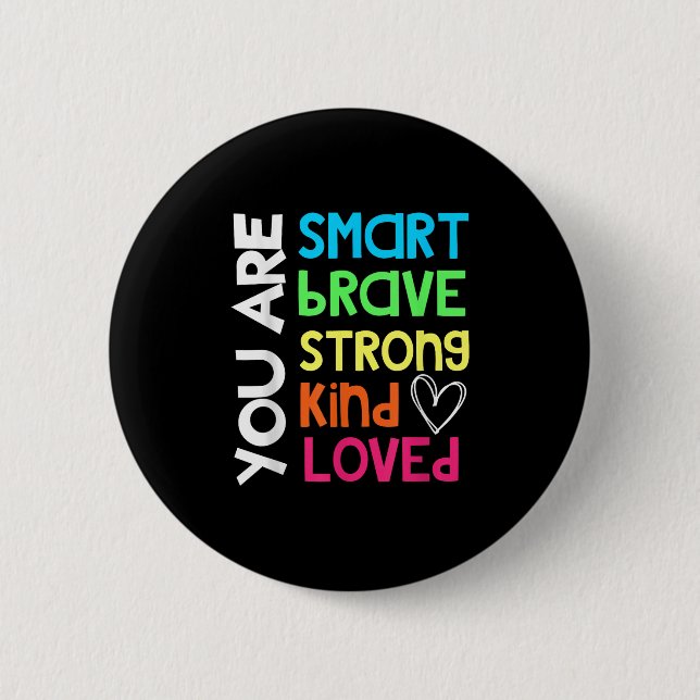 Chapa Redonda De 5 Cm You Are Smart Brave Strong Kind Loved Motivation T (Anverso)