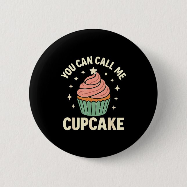 Chapa Redonda De 5 Cm You Can Call Me Cupcake Cute Dessert Lover Gift  (Anverso)