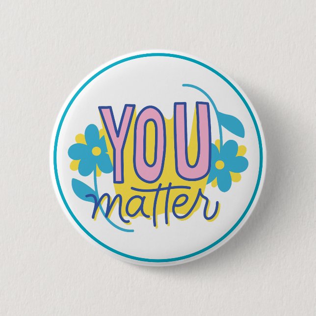Chapa Redonda De 5 Cm You Matter Motivational Kindness Positive  (Anverso)