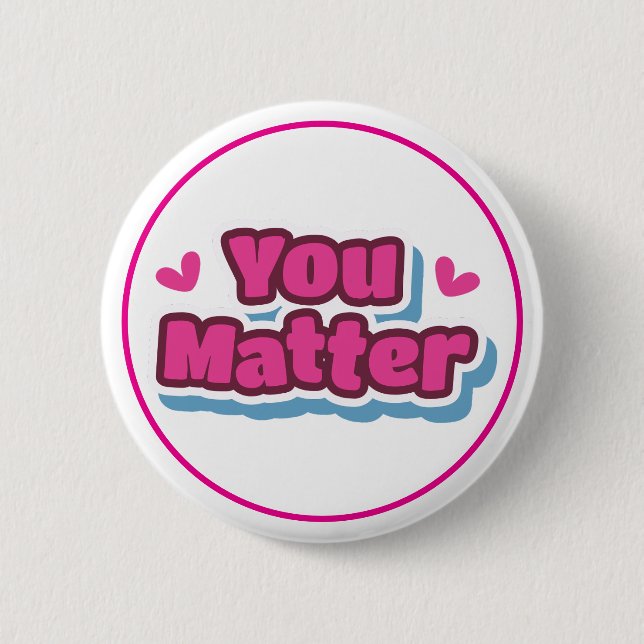 Chapa Redonda De 5 Cm You Matter Positive Affirmation Encouragement (Anverso)