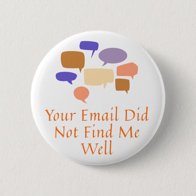 Chapa Redonda De 5 Cm Your Email Did Not Find Me Well (Anverso)