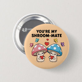 Chapa Redonda De 5 Cm You're My Shroom-Mate Button