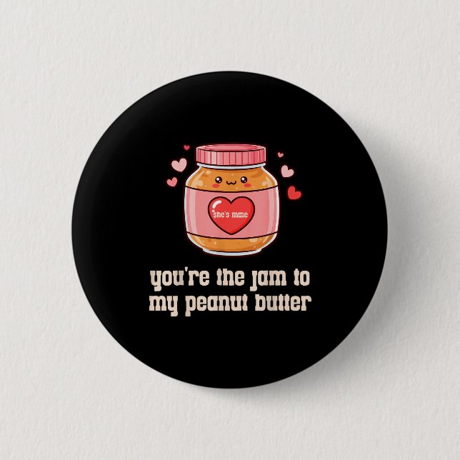 Chapa Redonda De 5 Cm You're The Jam To My Peanut Butter Matching Valent (Anverso)