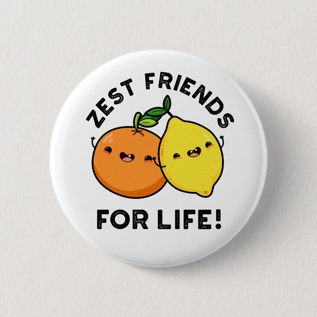 Chapa Redonda De 5 Cm Zest Friends For Life Funny Citrus Fruit Pun (Anverso)
