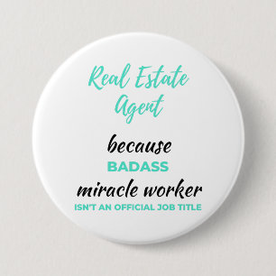 Chapa Redonda De 7 Cm Agente inmobiliario porque Badass Miracle Worker 2