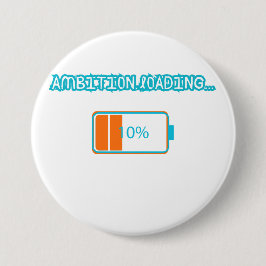 Chapa Redonda De 7 Cm Ambition Loading… 10% | Motivational Battery Low F