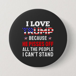 Chapa Redonda De 7 Cm "Amo a Trump porque saca de quicio a toda la gente