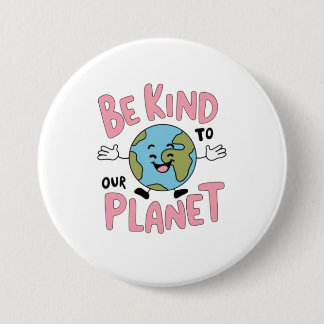 Chapa Redonda De 7 Cm Be Kind to Our Planet 💚