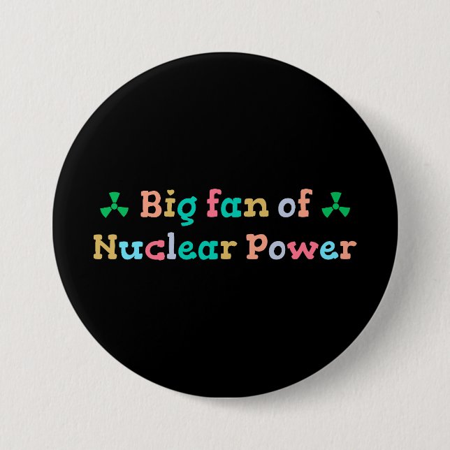 Chapa Redonda De 7 Cm Big Fan of Nuclear Power (Anverso)