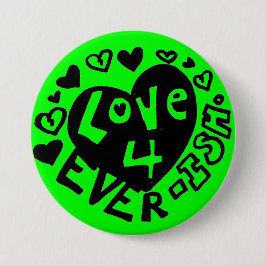 Chapa Redonda De 7 Cm Botón/Pin de Amor 4Ever ISH