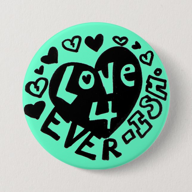 Chapa Redonda De 7 Cm Botón/Pin de Amor 4Ever ISH (Anverso)