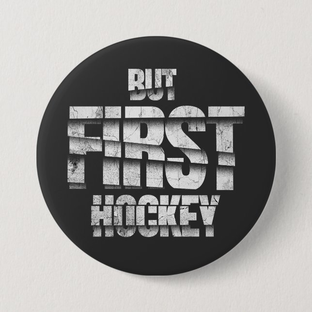 Chapa Redonda De 7 Cm But First Hockey – Funny Hockey Lover Quote Design (Anverso)