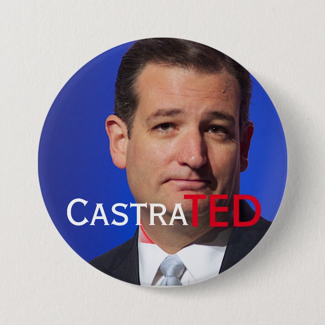 Chapa Redonda De 7 Cm "CastraTED" con el canadiense Ted Cruz (Anverso)