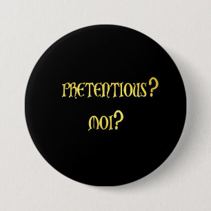 Chapa Redonda De 7 Cm Chiste divertido y pretencioso