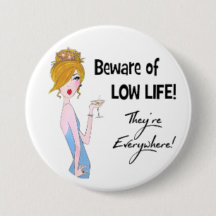 Chapa Redonda De 7 Cm ¡Cuidado con la vida baja! ¡Están por todas partes