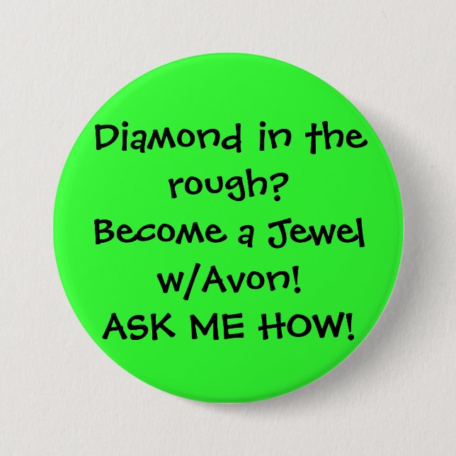 Chapa Redonda De 7 Cm ¿Diamante en bruto? ¡Se convierte una joya w/Avon! (Anverso)