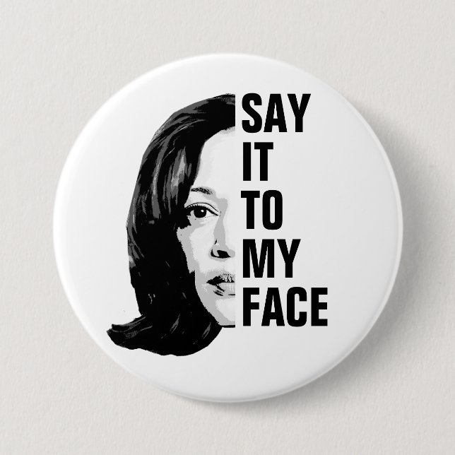 Chapa Redonda De 7 Cm Dilo a mi cara - Kamala Harris (Anverso)