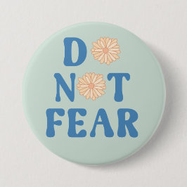 Chapa Redonda De 7 Cm Do Not Fear Round
