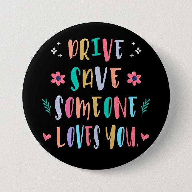 Chapa Redonda De 7 Cm Drive safe someone loves you (Anverso)