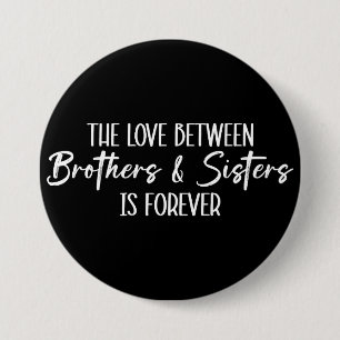 Chapa Redonda De 7 Cm El amor entre hermanos y hermanas es para siempre